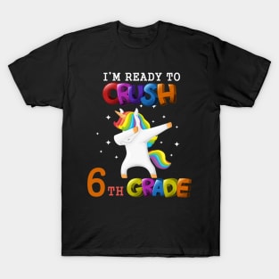 I'm ready To Crush 6th Grade Unicorn Back To School T-Shirt T-Shirt